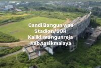 Stadion Kaliki-Mangunreja, yang di sebut sebagai Candi Kabupaten Tasikmalaya.
